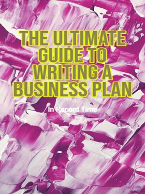 cover image of The Ultimate Guide to Writing a Business Plan in Record Time